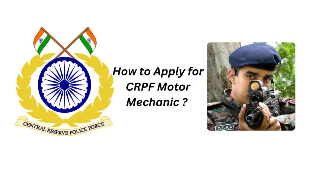 CRPF Motor Mechanic Recruitment 2024: 124 Post 4 How to Apply for CRPF Motor Mechanic Recruitment 2024?