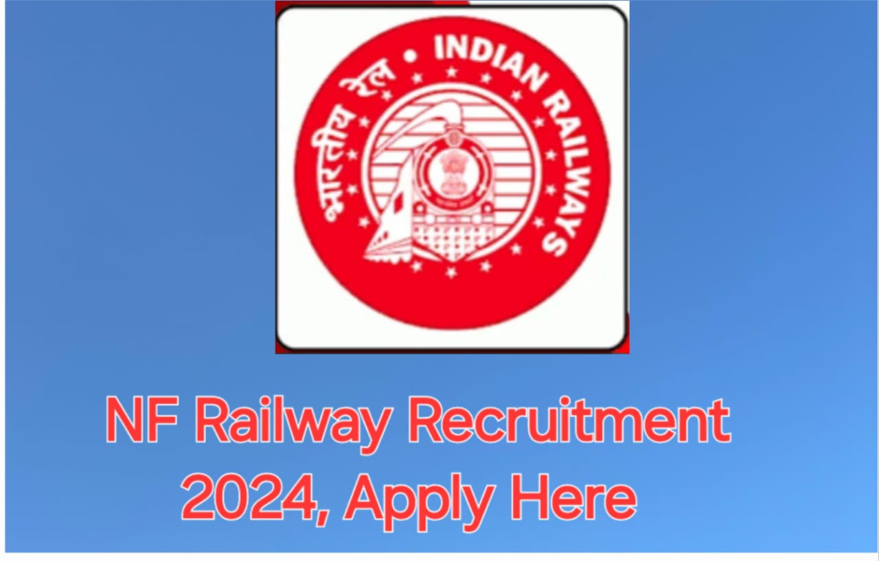 NF Railway Recruitment 2024