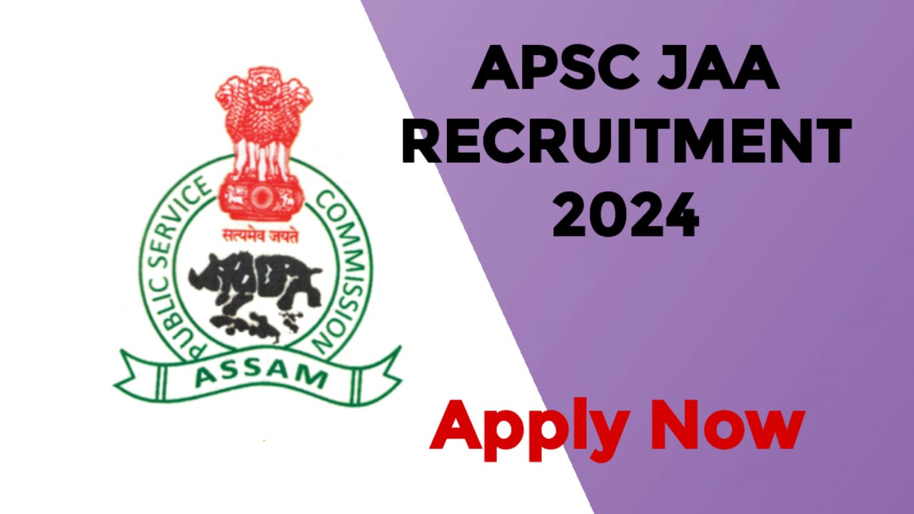 APSC JAA Recruitment 2024